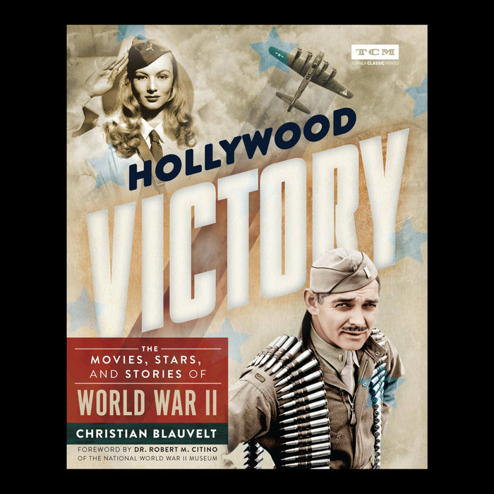 TCM Presents Hollywood Victory: The Movies, Stars and Stories of World War II
